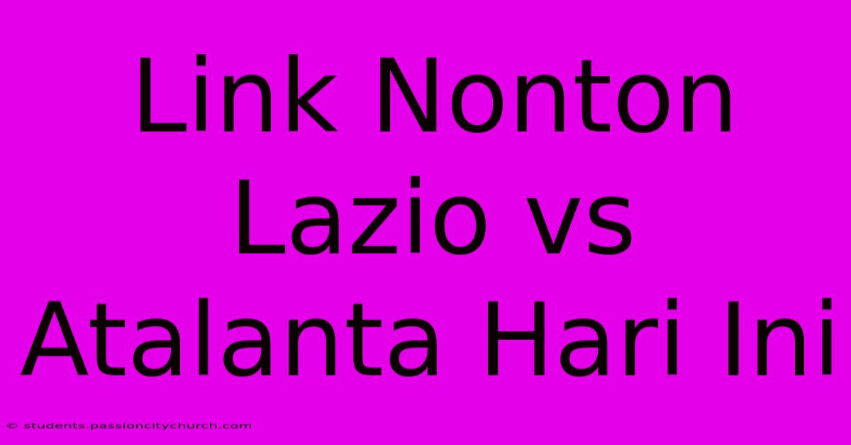 Link Nonton Lazio Vs Atalanta Hari Ini