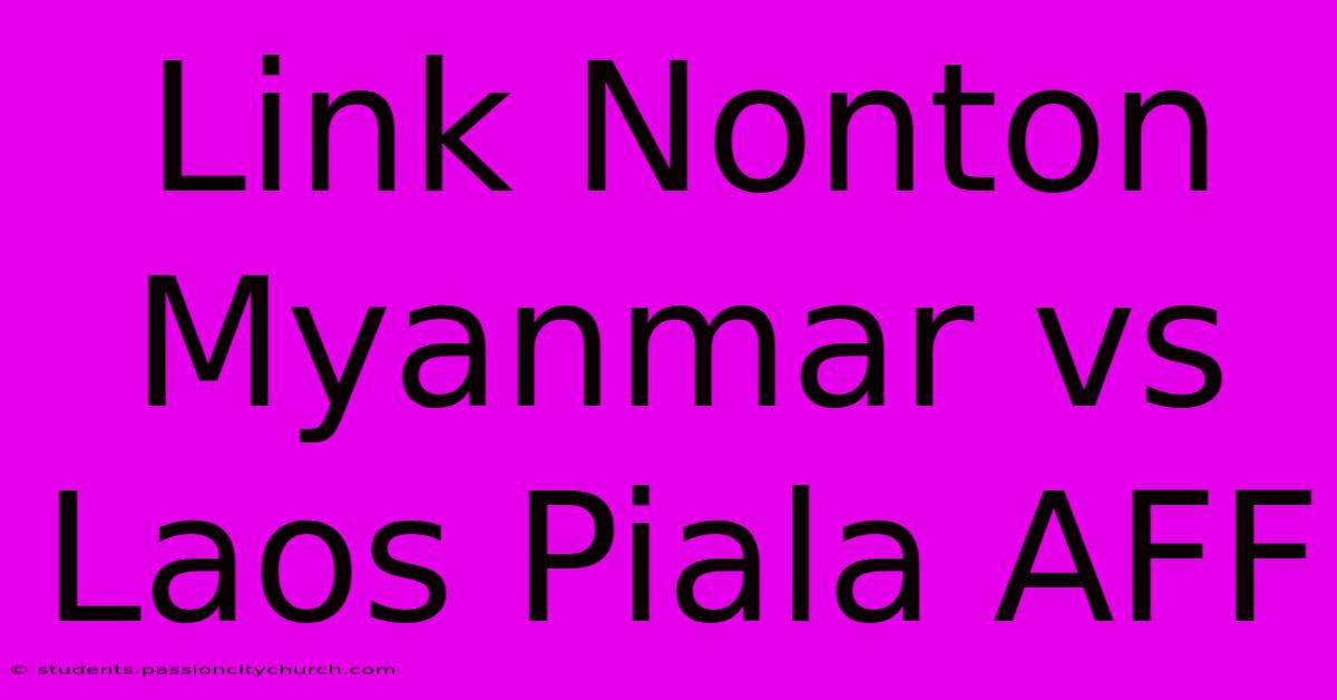 Link Nonton Myanmar Vs Laos Piala AFF