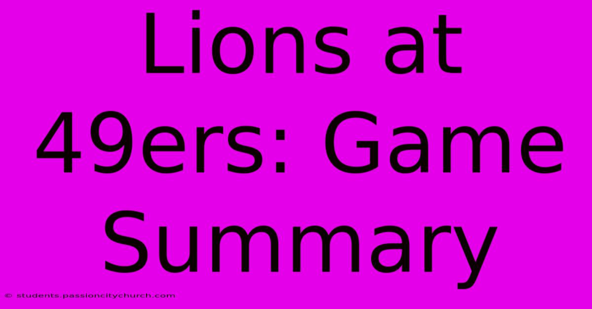 Lions At 49ers: Game Summary