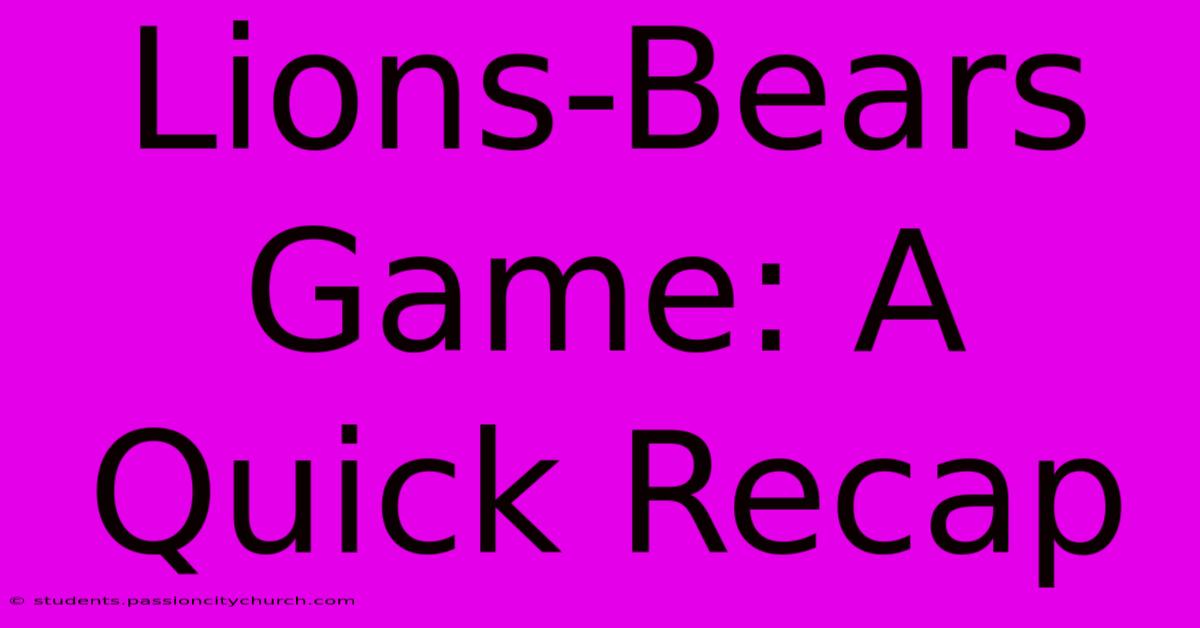 Lions-Bears Game: A Quick Recap