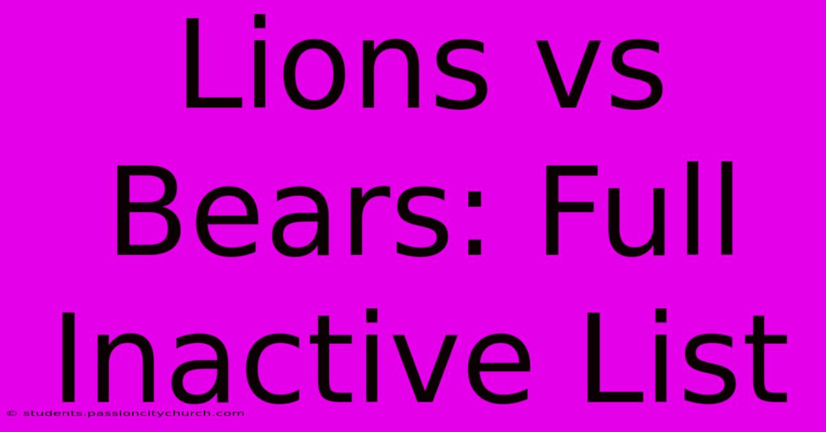 Lions Vs Bears: Full Inactive List