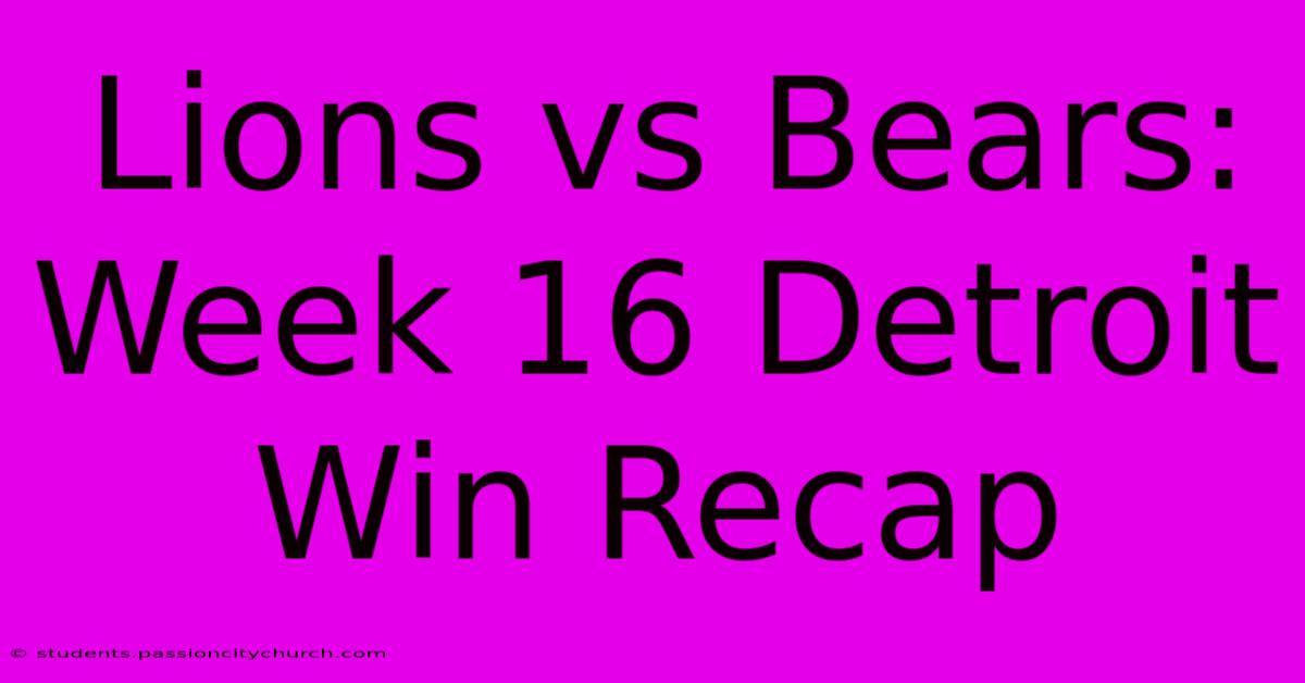 Lions Vs Bears: Week 16 Detroit Win Recap