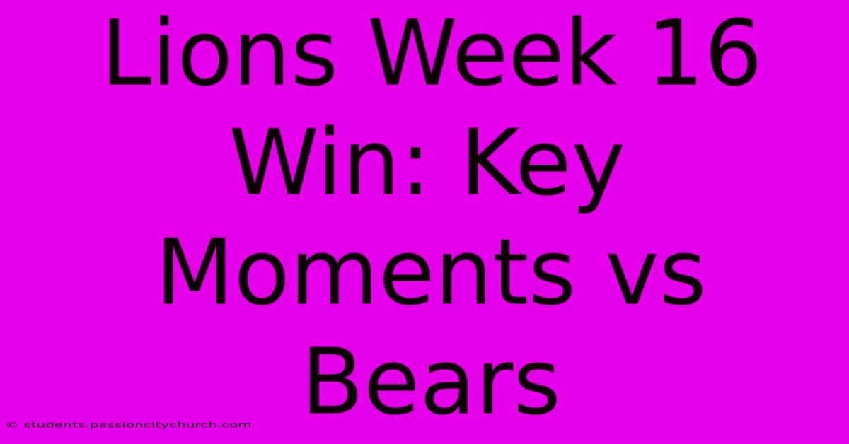 Lions Week 16 Win: Key Moments Vs Bears