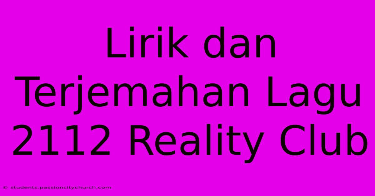 Lirik Dan Terjemahan Lagu 2112 Reality Club