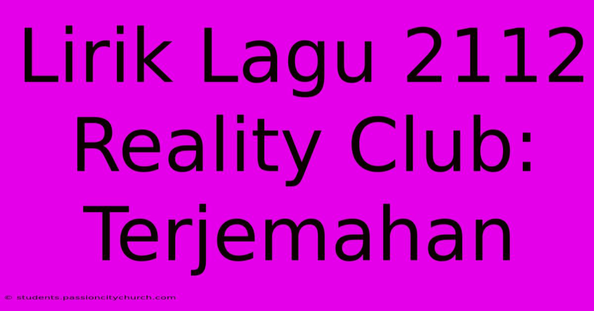 Lirik Lagu 2112 Reality Club: Terjemahan