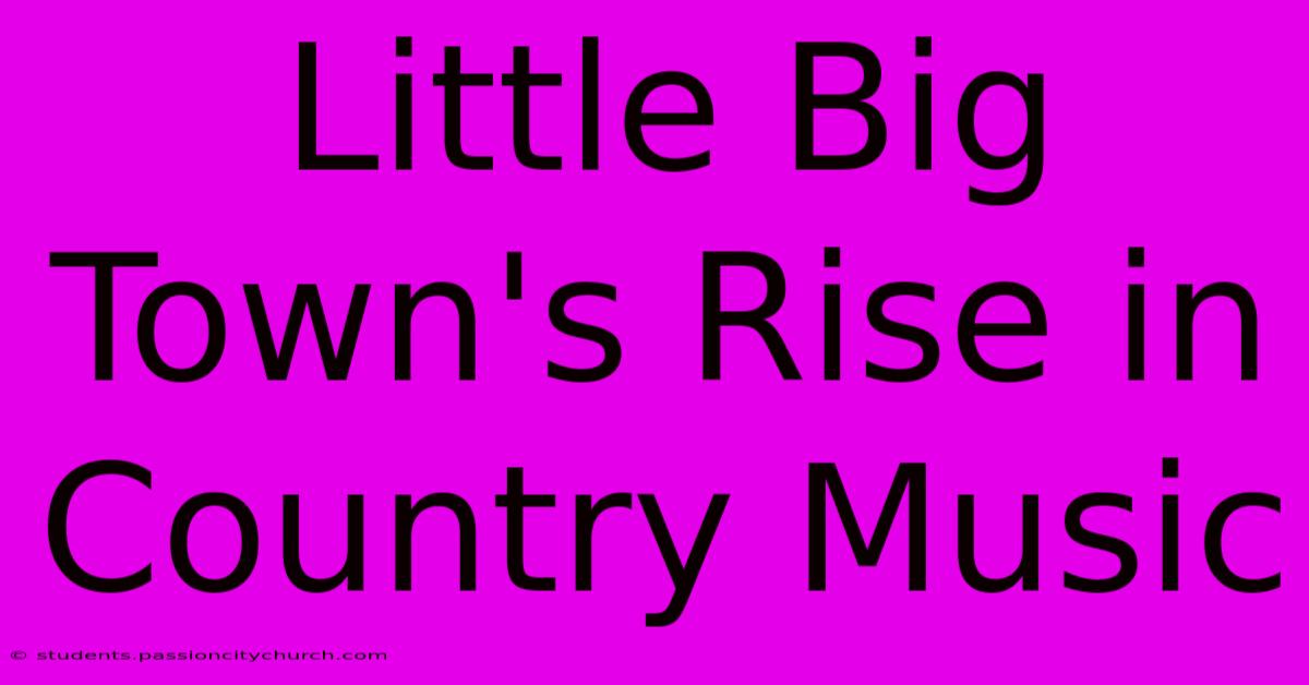 Little Big Town's Rise In Country Music