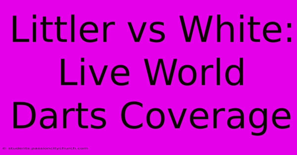 Littler Vs White: Live World Darts Coverage