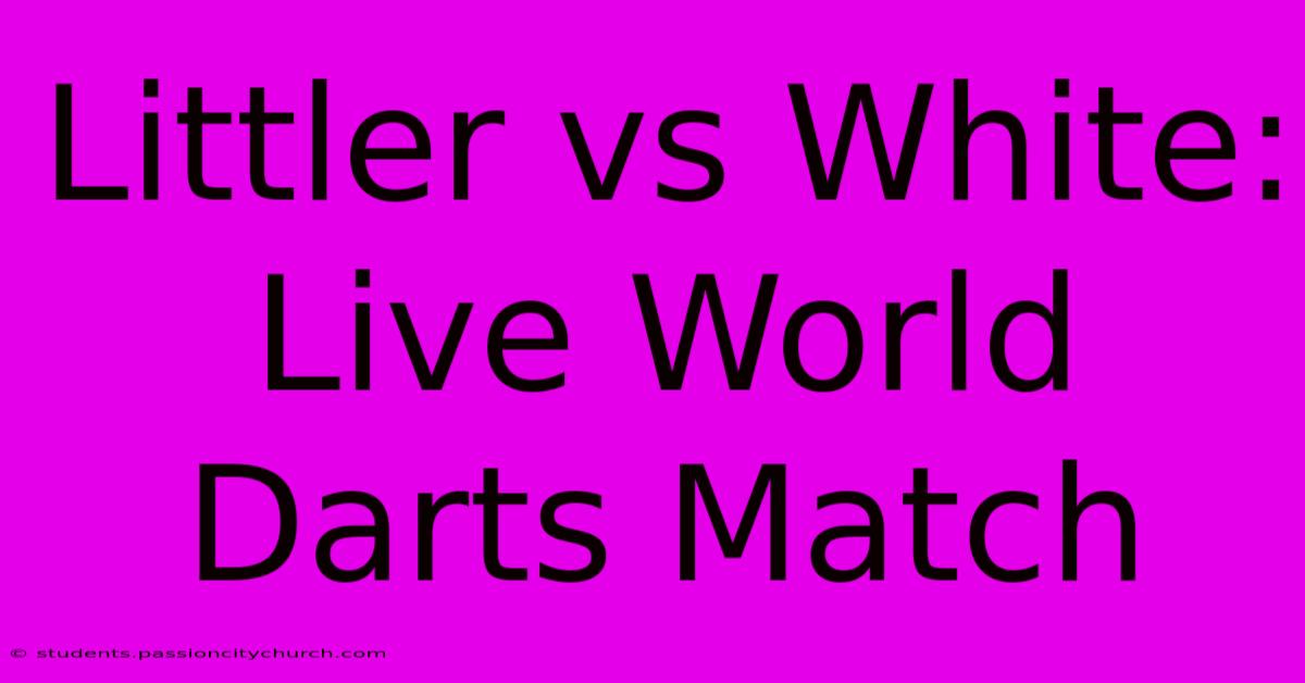 Littler Vs White: Live World Darts Match