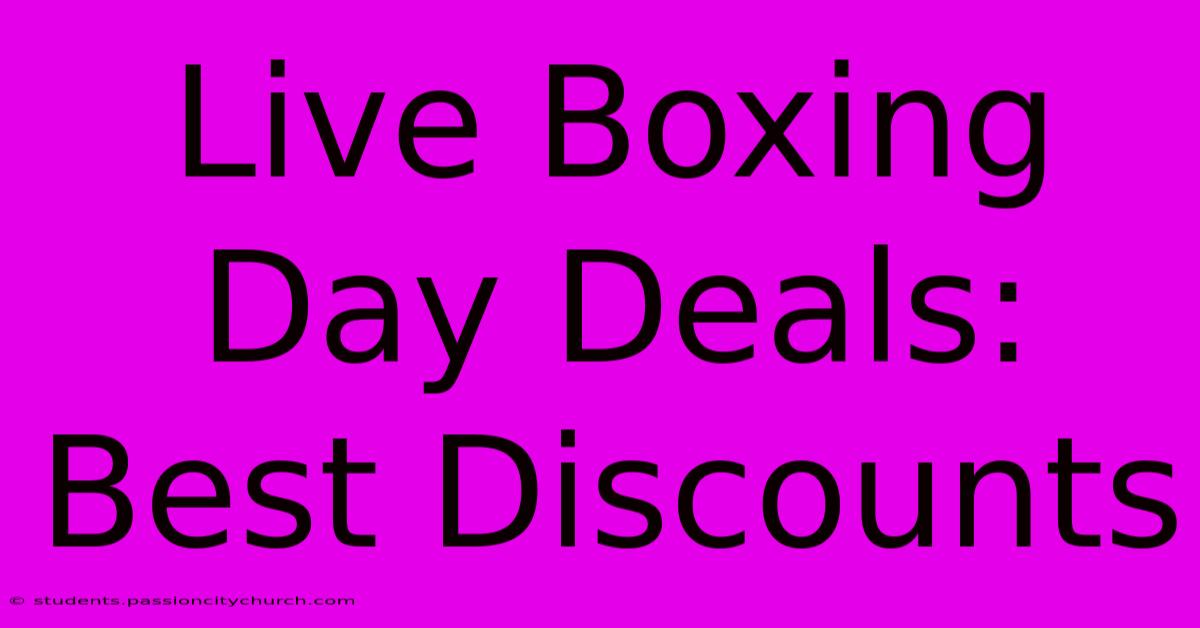 Live Boxing Day Deals: Best Discounts