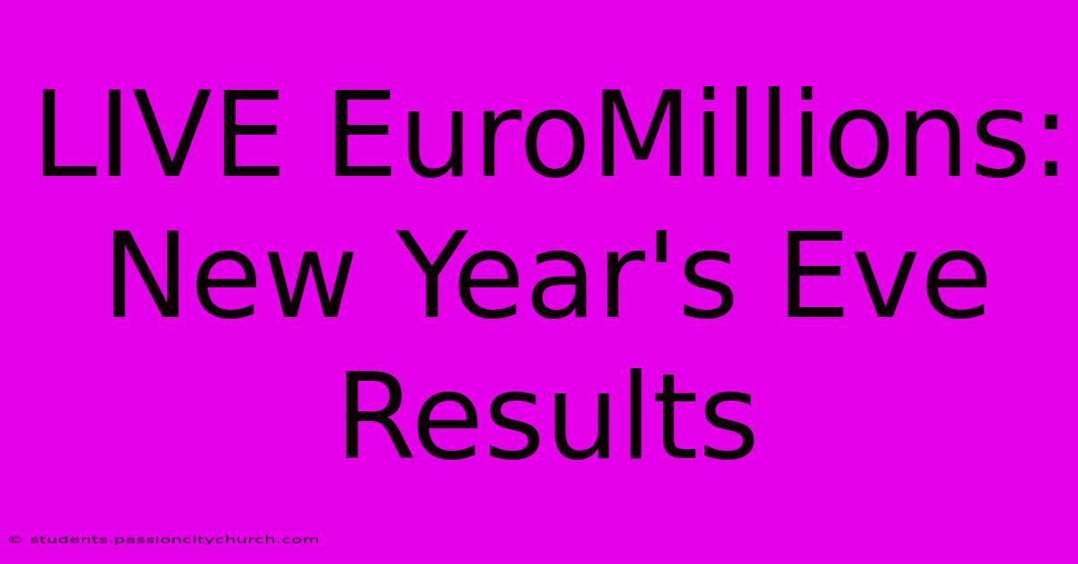 LIVE EuroMillions: New Year's Eve Results