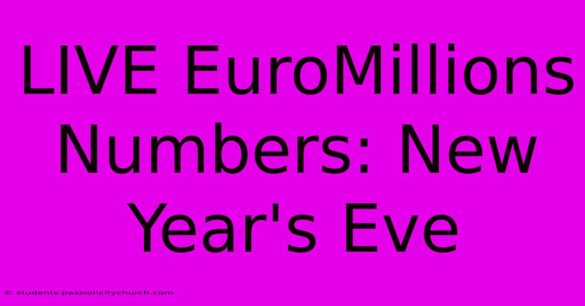 LIVE EuroMillions Numbers: New Year's Eve