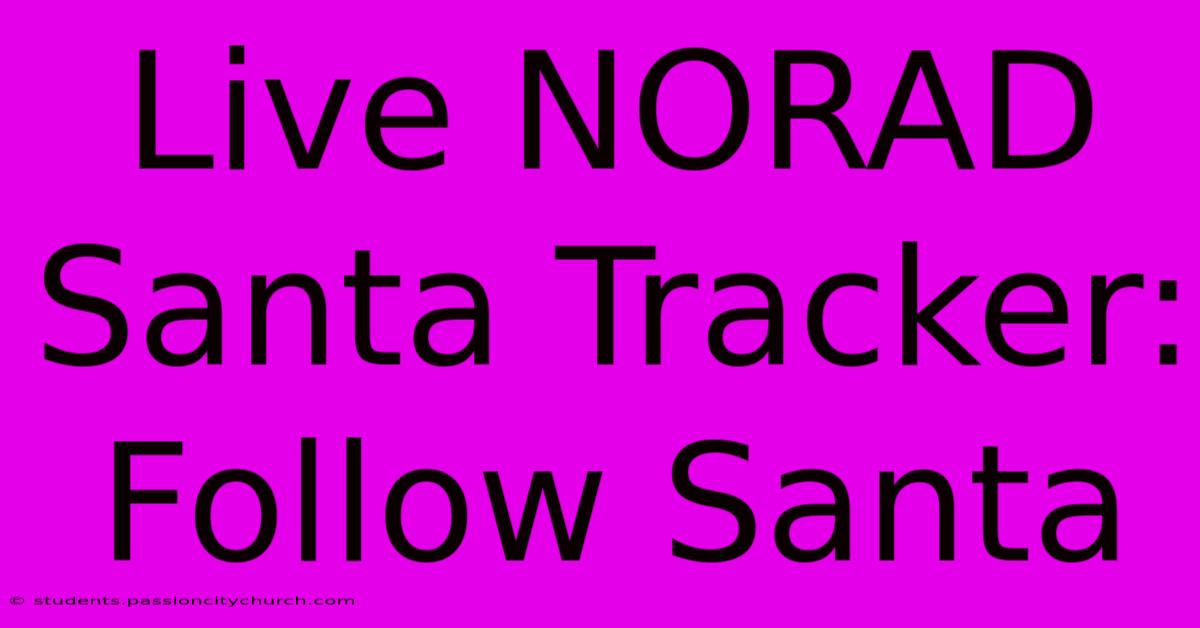 Live NORAD Santa Tracker: Follow Santa