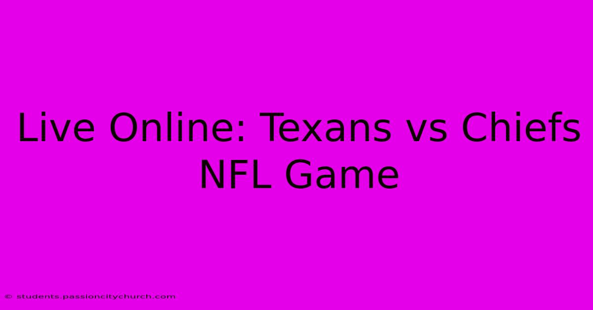 Live Online: Texans Vs Chiefs NFL Game