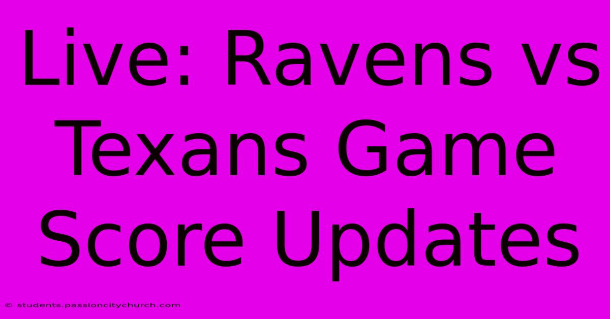 Live: Ravens Vs Texans Game Score Updates