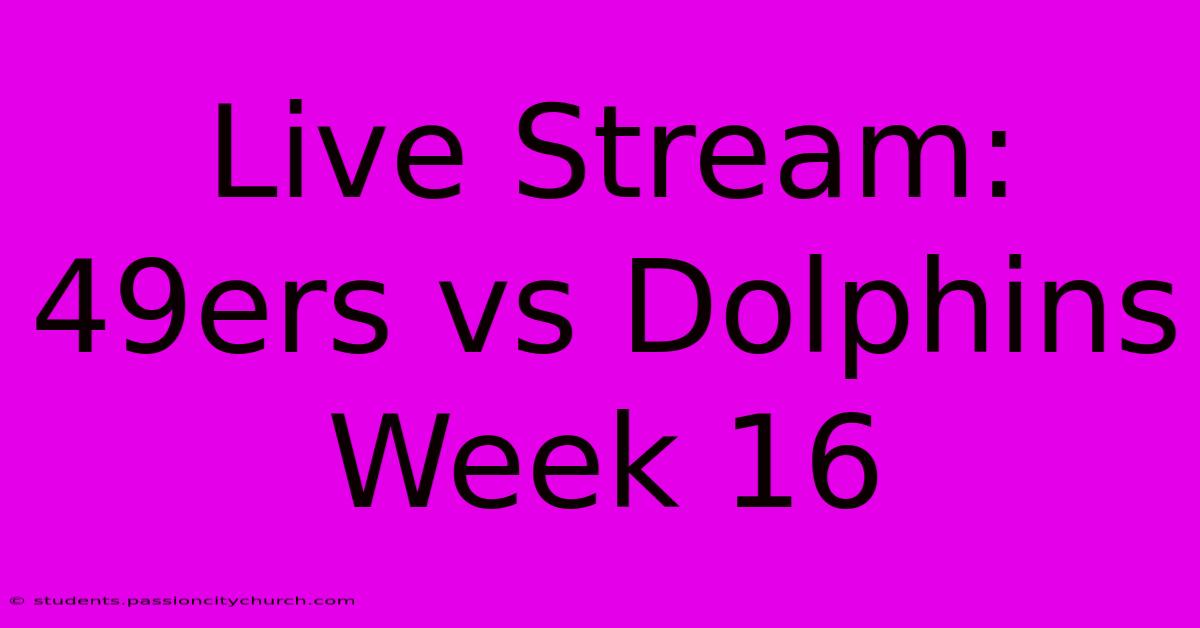 Live Stream: 49ers Vs Dolphins Week 16