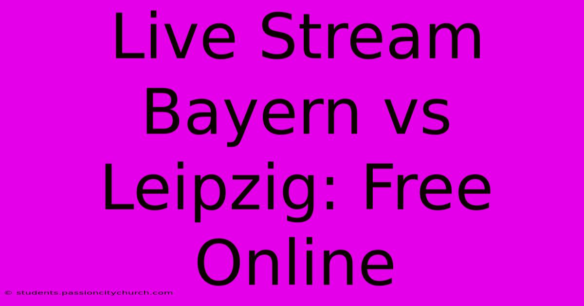 Live Stream Bayern Vs Leipzig: Free Online