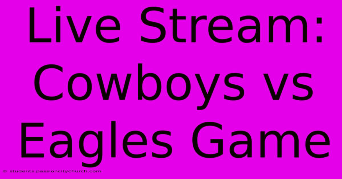 Live Stream: Cowboys Vs Eagles Game