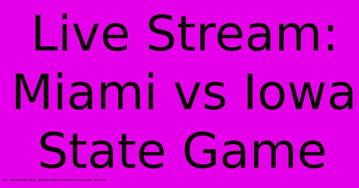 Live Stream: Miami Vs Iowa State Game