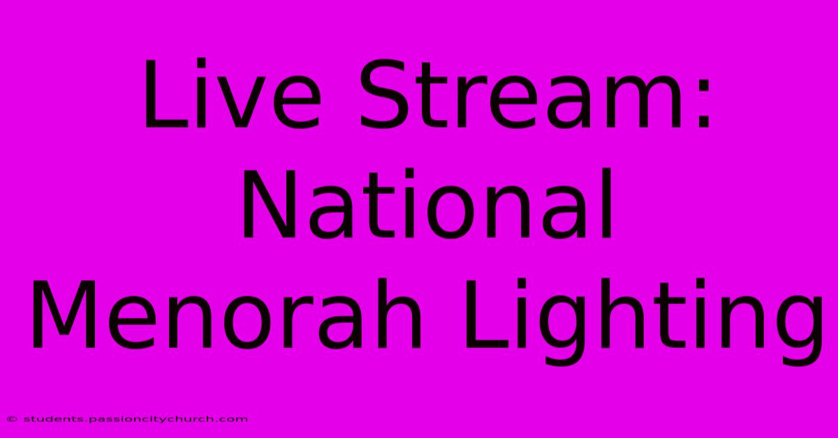 Live Stream: National Menorah Lighting