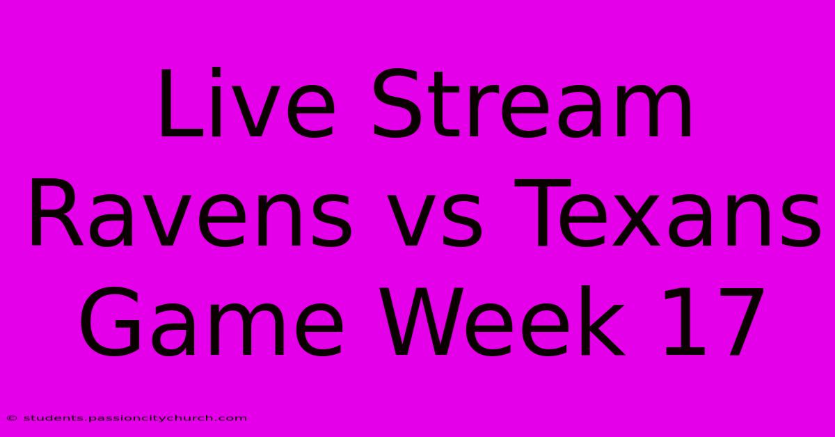 Live Stream Ravens Vs Texans Game Week 17