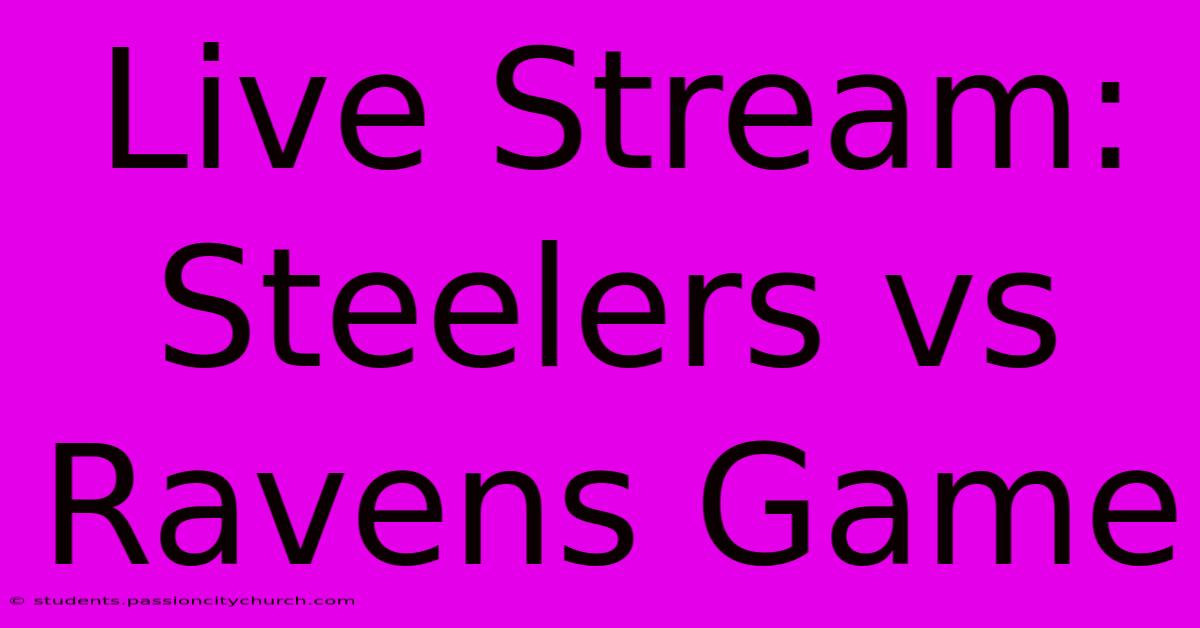 Live Stream: Steelers Vs Ravens Game