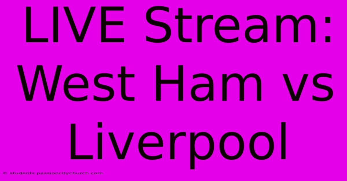 LIVE Stream: West Ham Vs Liverpool