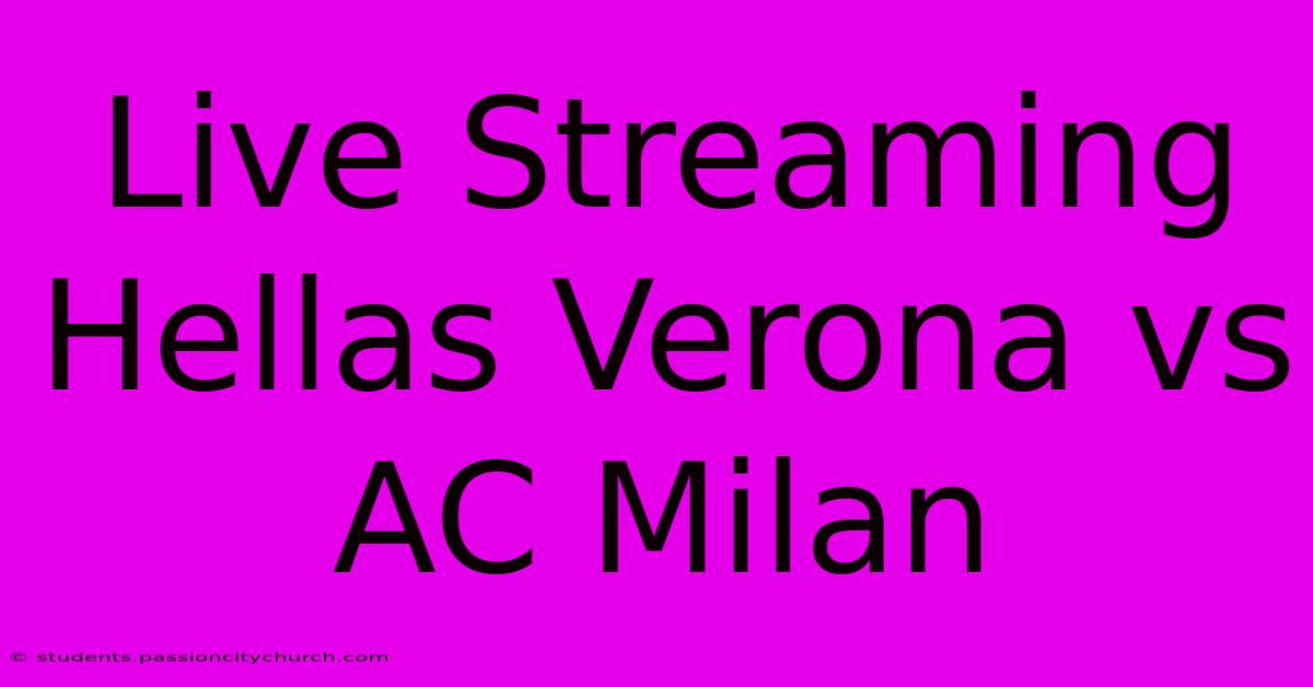 Live Streaming Hellas Verona Vs AC Milan