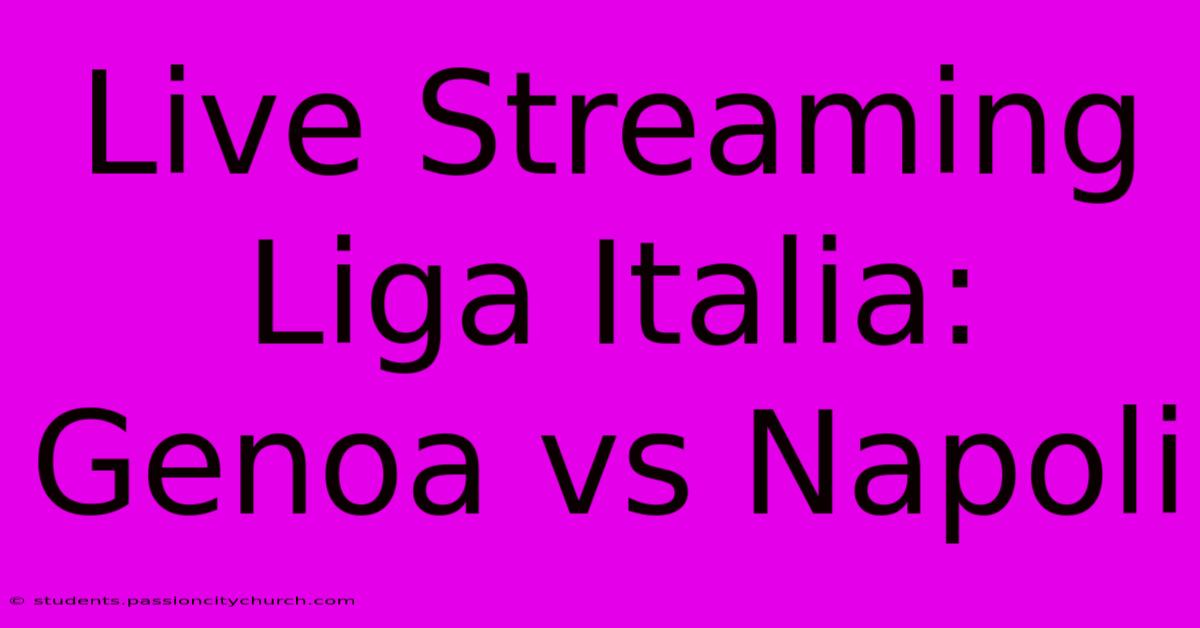 Live Streaming Liga Italia: Genoa Vs Napoli