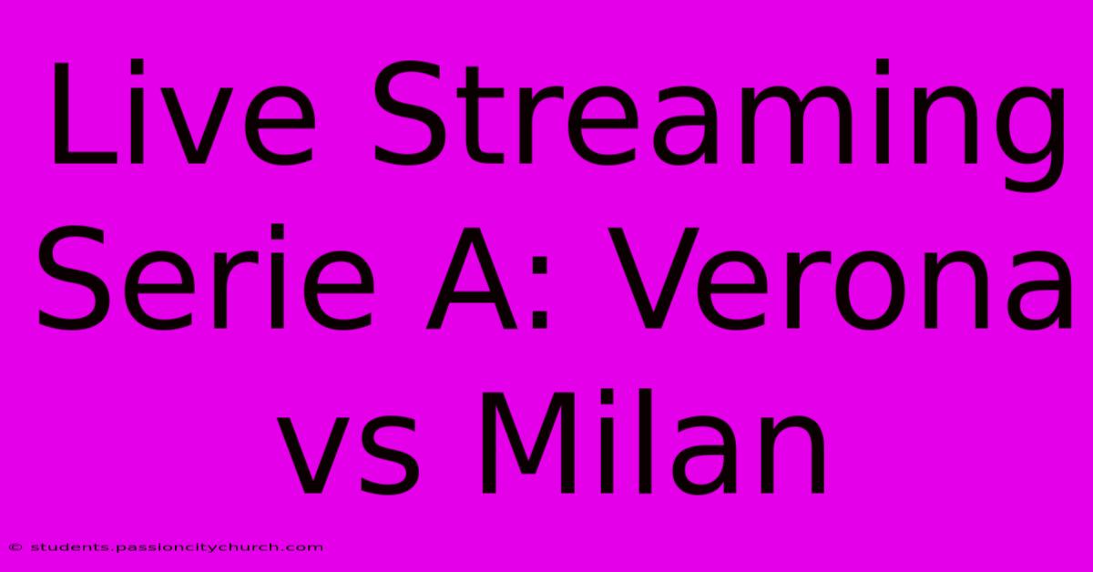 Live Streaming Serie A: Verona Vs Milan