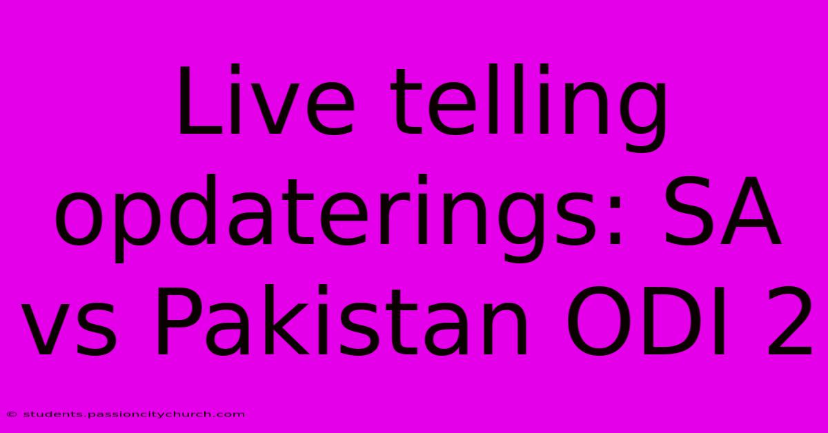 Live Telling Opdaterings: SA Vs Pakistan ODI 2