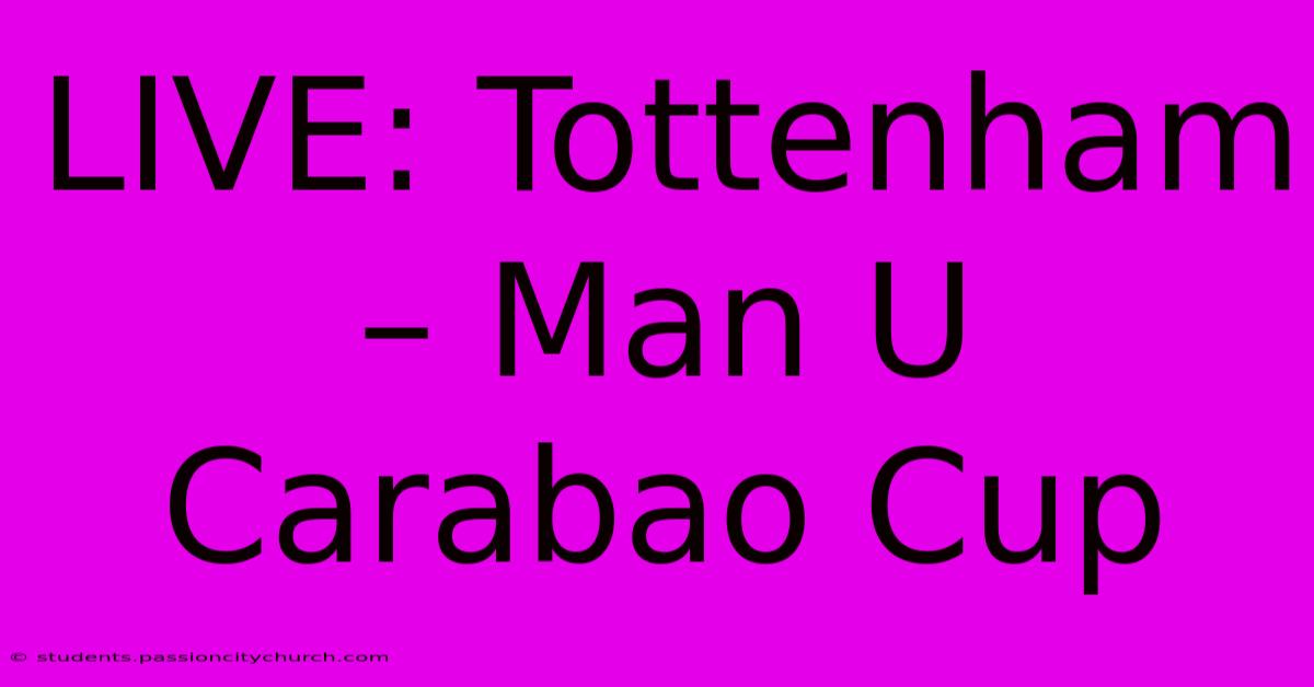 LIVE: Tottenham – Man U Carabao Cup