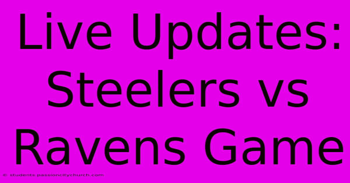 Live Updates: Steelers Vs Ravens Game