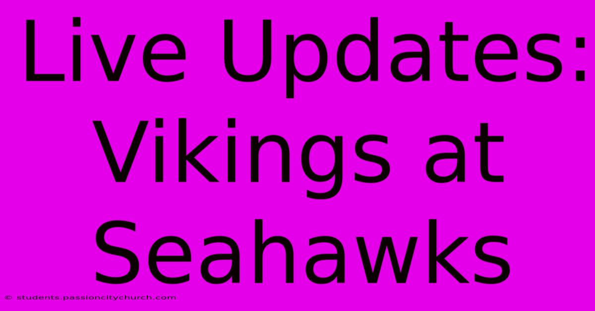 Live Updates: Vikings At Seahawks