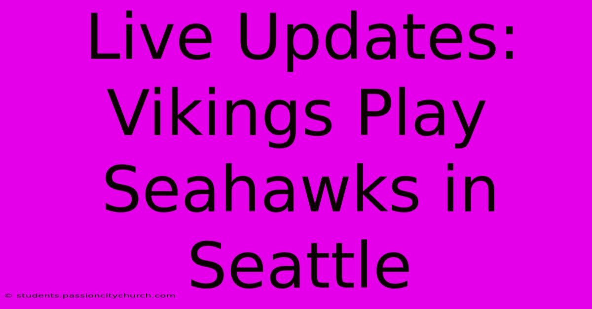 Live Updates: Vikings Play Seahawks In Seattle