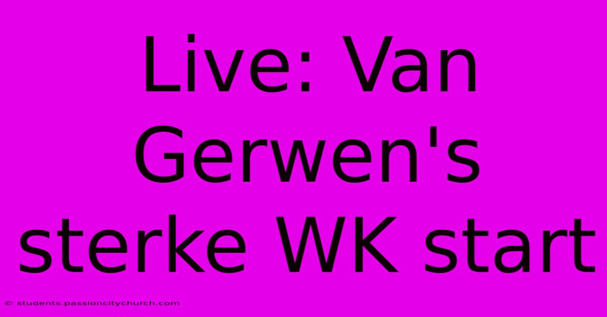 Live: Van Gerwen's Sterke WK Start