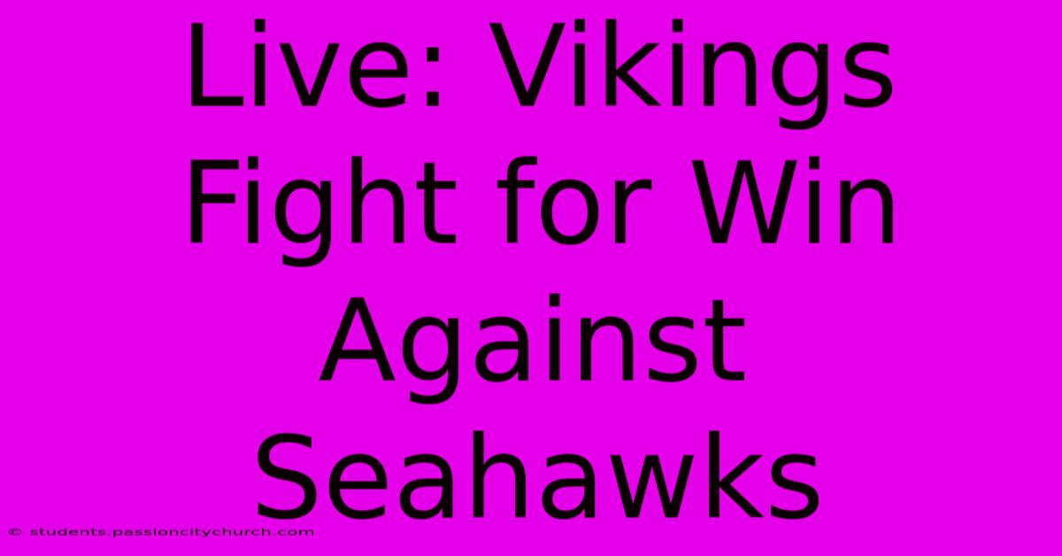 Live: Vikings Fight For Win Against Seahawks