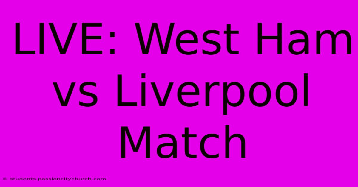 LIVE: West Ham Vs Liverpool Match