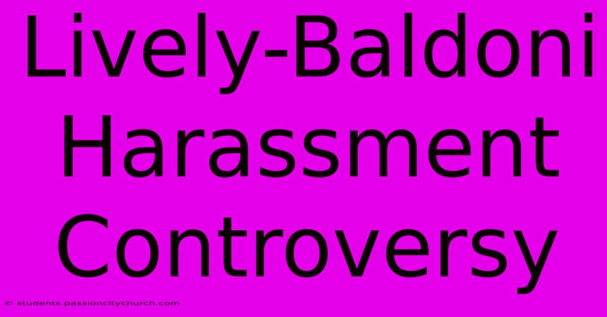 Lively-Baldoni Harassment Controversy