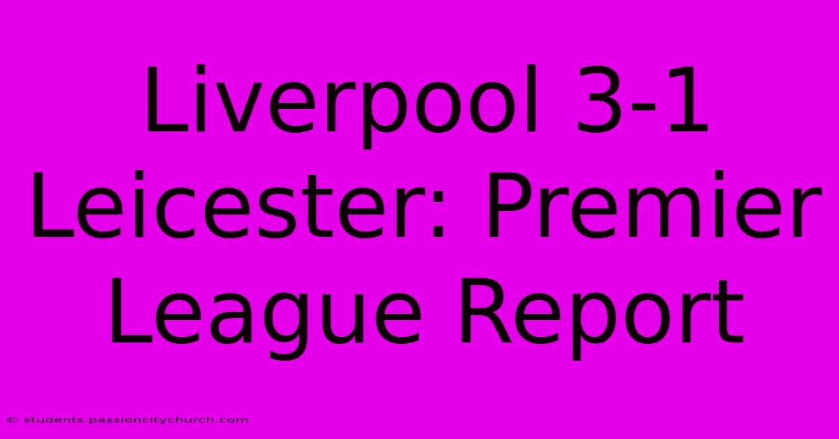 Liverpool 3-1 Leicester: Premier League Report