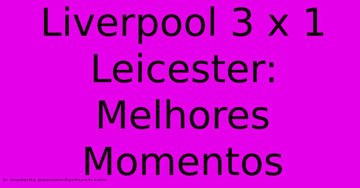 Liverpool 3 X 1 Leicester: Melhores Momentos