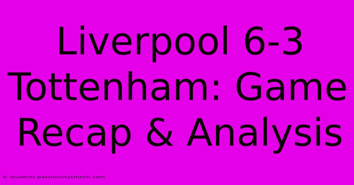 Liverpool 6-3 Tottenham: Game Recap & Analysis