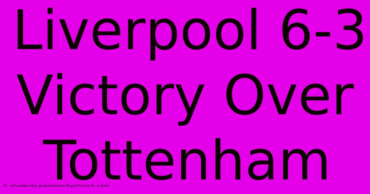 Liverpool 6-3 Victory Over Tottenham