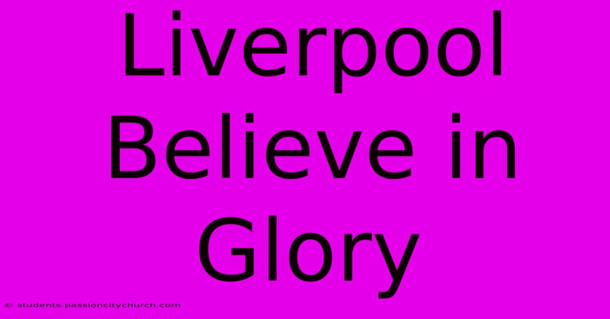 Liverpool Believe In Glory