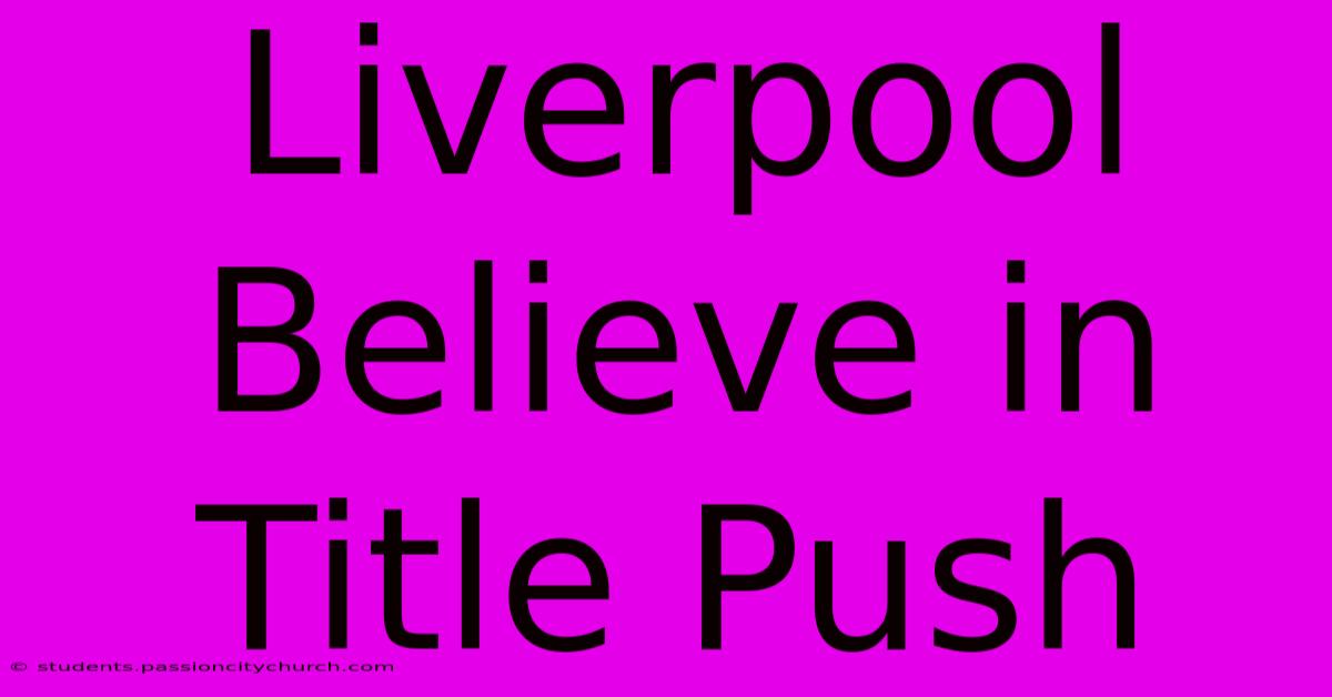 Liverpool Believe In Title Push