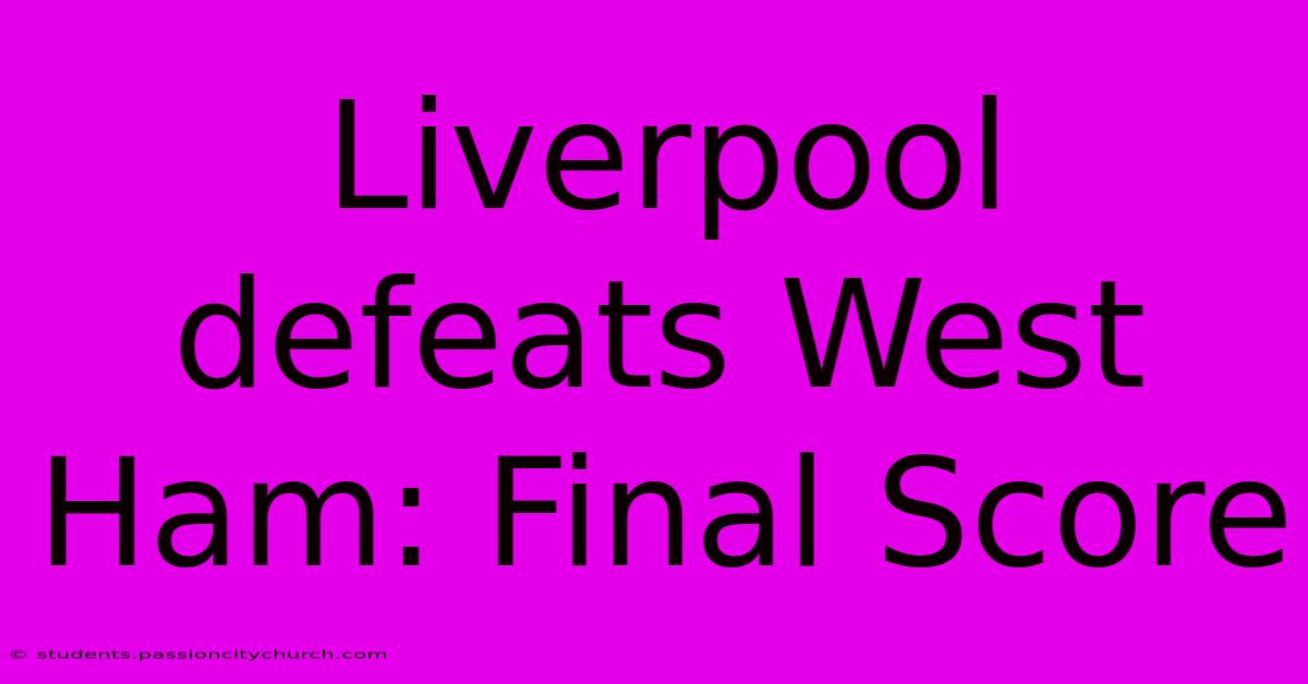 Liverpool Defeats West Ham: Final Score