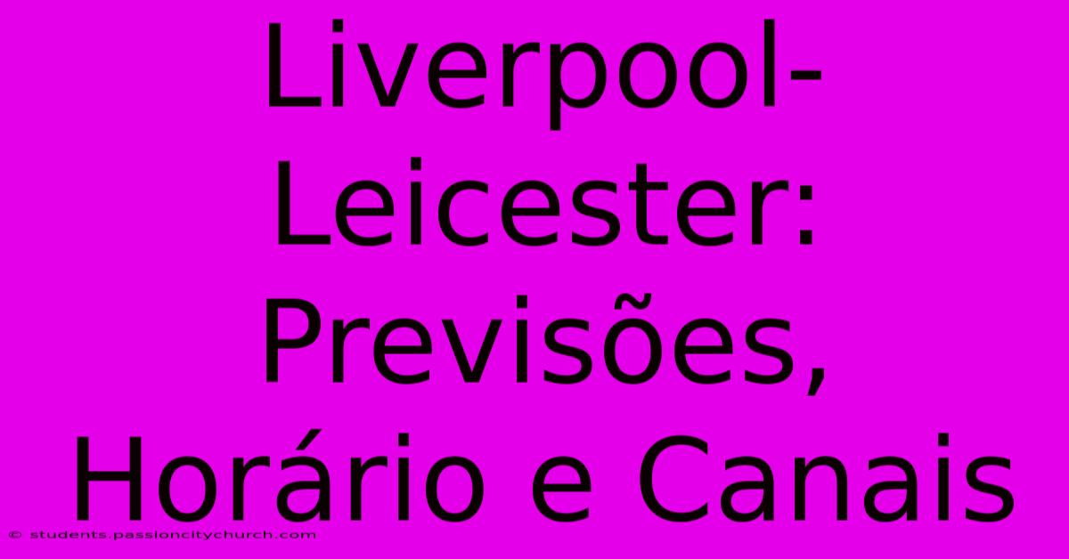 Liverpool-Leicester: Previsões, Horário E Canais