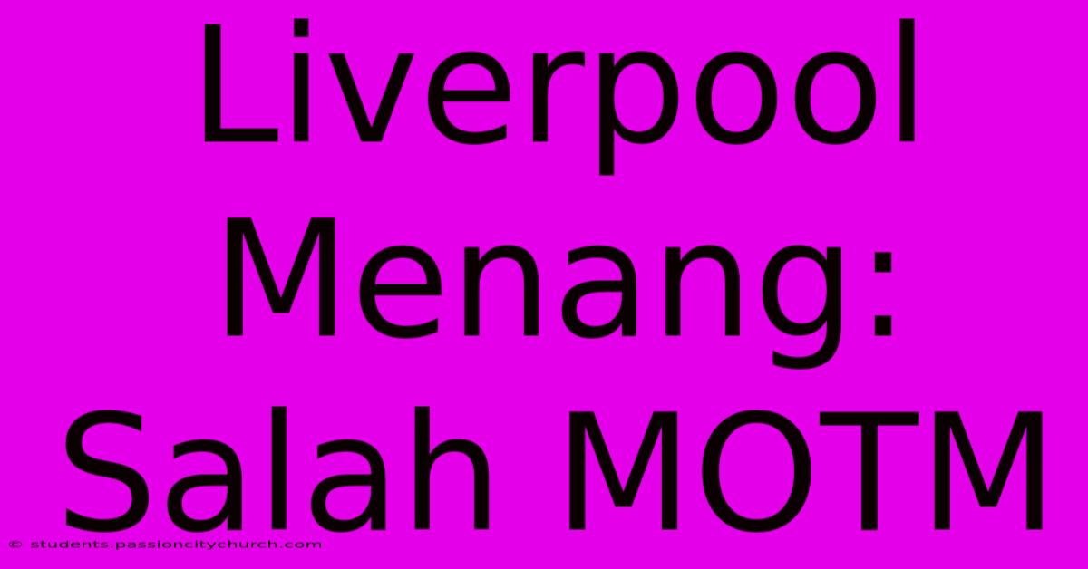 Liverpool Menang: Salah MOTM