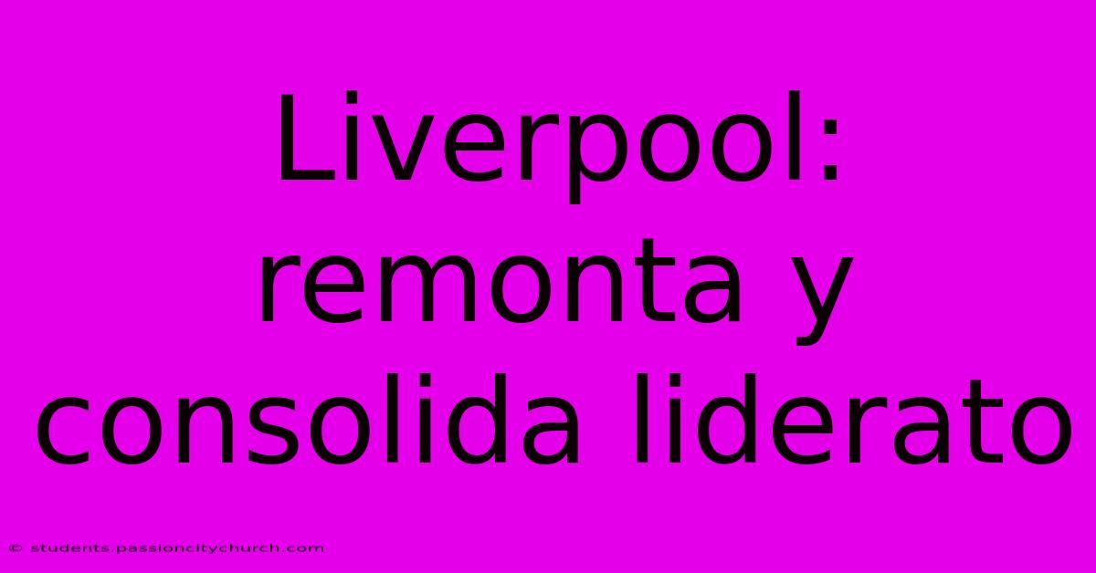 Liverpool: Remonta Y Consolida Liderato