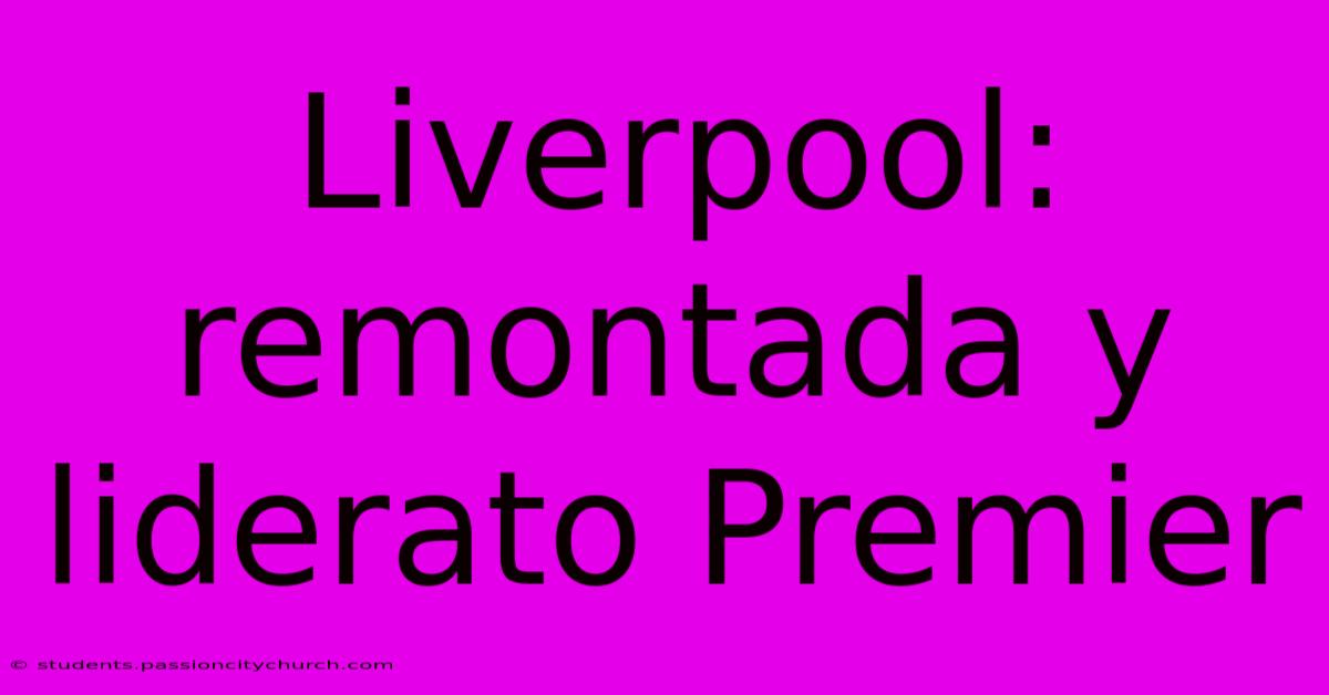 Liverpool: Remontada Y Liderato Premier