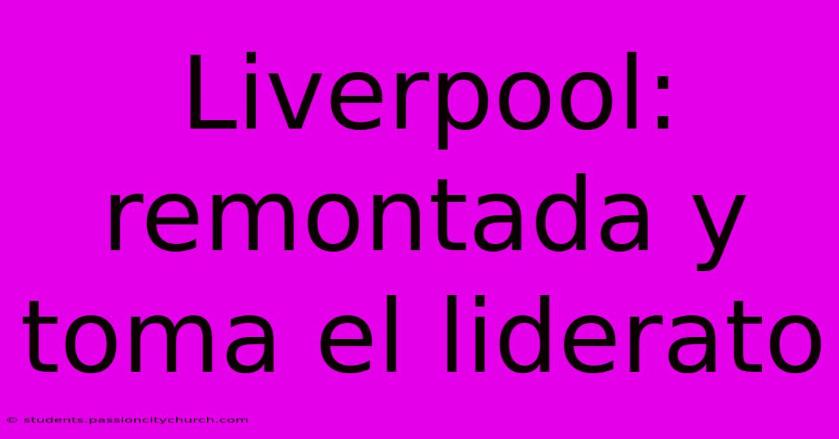 Liverpool: Remontada Y Toma El Liderato